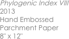 Phylogenic Index VIII 