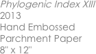 Phylogenic Index XIII